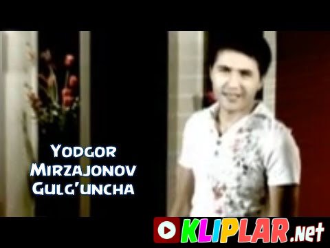 Yodgor Mirzajonov - Gulg`uncha