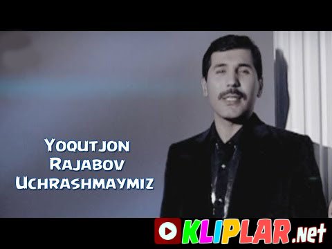 Yoqutjon Rajabov - Uchrashmaymiz