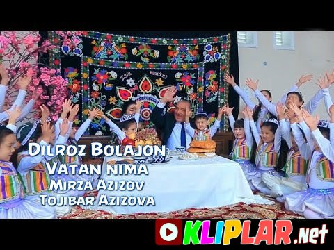 Dilroz Bolajon ft. Mirza Azizov ft. Tojibar Azizova - Vatan nima