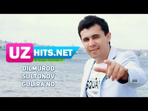 Dilmurod Sultonov - Gulira'no (HD Clip)