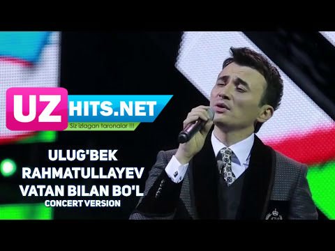 Ulug'bek Rahmatullayev - Vatan bilan bo'l (concert version) (HD Clip)