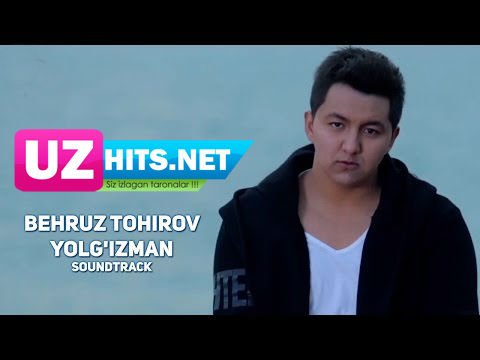 Behruz Tohirov - Yolg'izman (soundtrack) (HD Clip)