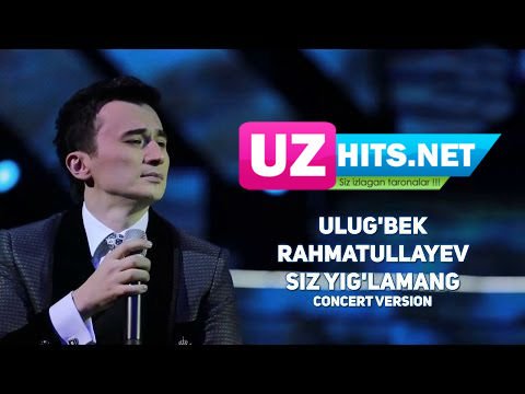 Ulug'bek Rahmatullayev - Siz yig'lamang (concert version) (HD Clip)