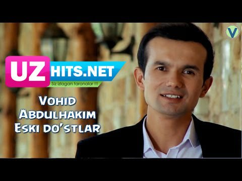 Vohid Abdulhakim - Eski do'stlar (HD Clip)