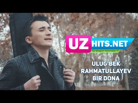 Ulug'bek Rahmatullayev - Bir dona (HD Clip)