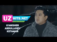 G'anisher Abdullayev - Ketaman (HD Clip) (2017)