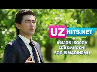 Alijon Isoqov - Sen bahorni sog'inmadingmu (HD Clip) (2017)