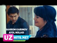 Bahrom Karimov - Ayol nolasi (Klip HD) (2017)