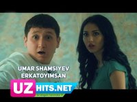 Umar Shamsiyev - Erkatoyimsan (Klip HD) (2017)