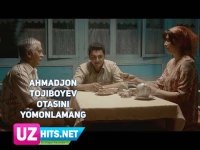 Ahmadjon Tojiboyev - Otasini yomonlamang (Klip HD) (2017)