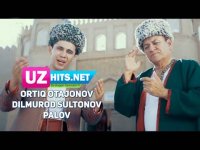 Ortiq Otajonov va Dilmurod Sultonov - Palov (Klip HD) (2017)