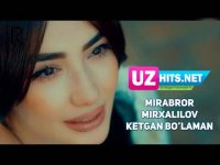 Mirabror Mirxalilov - Ketgan bo'laman (Klip HD) (2017)
