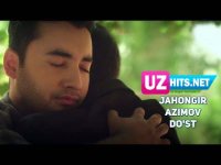 Jahongir Azimov - Do'st (Klip HD) (2017)