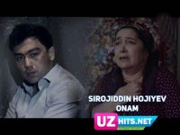 Sirojiddin Hojiyev - Onam (Klip HD) (2017)