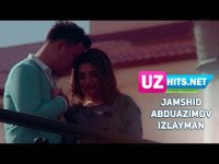 Jamshid Abduazimov - Izlayman (Klip HD) (2017)