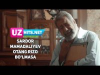 Sardor Mamadaliyev - Otang rizo bo'lmasa (Klip HD) (2017)