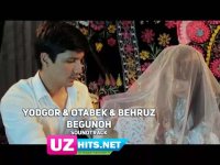 Yodgor Mirzajonov ft. Otabek Mutalxojayev ft. Behruz Tohirov - Begunoh (soundtrack) (2017)
