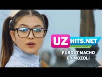 Furqat Macho - Ey mozoli (Klip HD) (2017)