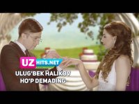 Ulug'bek Halikov - Ho'p demading (Klip HD)
