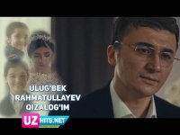Ulug'bek Rahmatullayev - Qizalog'im (Klip HD)