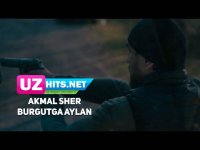 Akmal Sher - Burgutga aylan (Klip HD)
