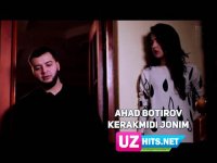 Ahad Botirov - Kerakmidi jonim (Klip HD)