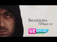 Shahzoda - Aldagan sen (Klip HD)