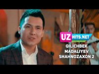 Qilichbek Madaliyev - Shahnozaxon 2 (Klip HD)
