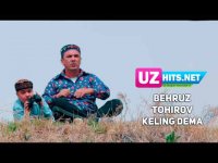 Behruz Tohirov - Keling dema (Klip HD)