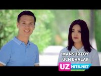 Mansurtoy - Uch chalak (Klip HD)