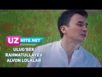 Ulug'bek Rahmatullayev - Alvon lolalar (Klip HD)