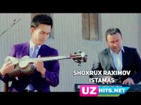 Shoxrux Raximov - Istamas (Klip HD)