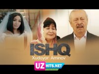 Xudoyor Aminov - Ishq (Klip HD)