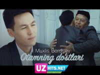 Muxlis Berdiyev - Otamning do'stlari (Klip HD)