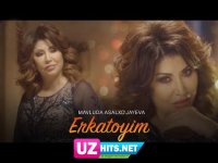Mavluda Asalxo'jayeva - Erkatoyim (Klip HD)