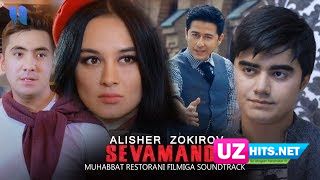 Alisher Zokirov - Sevamande  (Muhabbat restorani filmiga Soundtrack) (Klip HD)