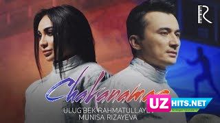Ulug'bek Rahmatullayev va Munisa Rizayeva - Chakanamas (Klip HD)