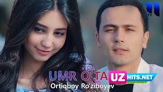 Ortiqboy Ro'ziboyev - Umr o'tar  (Klip HD)