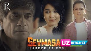 Sardor Tairov - Sevmasam (Klip HD)
