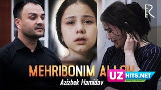 Azizbek Hamidov - Mehribonim Alloh (Klip HD)