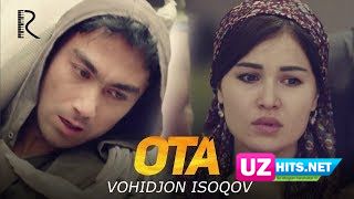 Vohidjon Isoqov - Ota  (Klip HD)