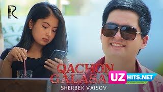 Sherbek Vaisov - Qachon galasan (Klip HD)