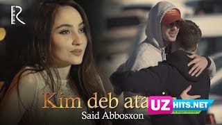 Said Abbosxon - Kim deb atayin (Klip HD)