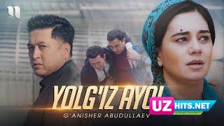 G'anisher Abudullaev - Yolg'iz ayol (Klip HD)