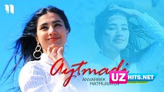 Anvarbek Matmuratov - Aytmadi (Klip HD)
