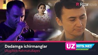 Ulug’bek Rahmatullayev - Dadamga ichirmanglar (Klip HD)