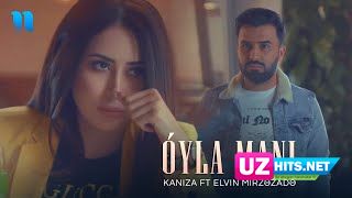 Kaniza ft Elvin Mirzəzadə - O'yla Mani (Klip HD)