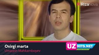 Umarjon Mahkamboyev - Oxirgi marta (Klip HD)