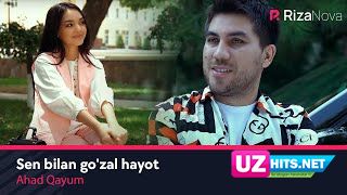 Ahad Qayum - Sen bilan go'zal hayot (Klip HD)