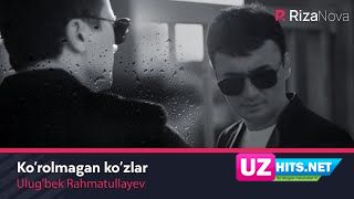 Ulug'bek Rahmatullayev - Ko’rolmagan ko’zlar (Klip HD)
